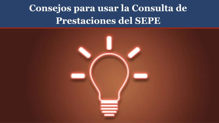 Consejos para usar la Consulta de Prestaciones del SEPE Consejos para usar la Consulta de Prestaciones del SEPE