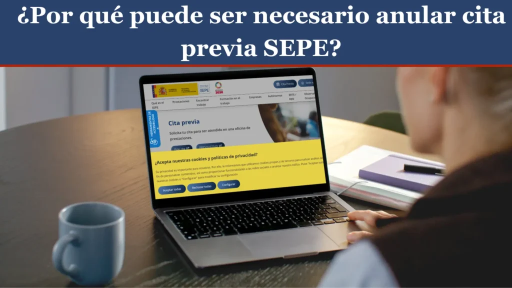 ¿Por qué puede ser necesario anular cita SEPE? ¿Por qué puede ser necesario anular cita SEPE?