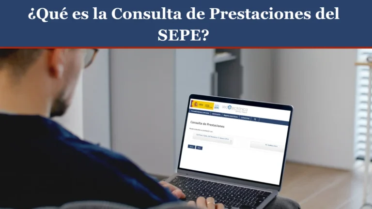 ¿Qué es la Consulta de Prestaciones del SEPE? ¿Qué es la Consulta de Prestaciones del SEPE?