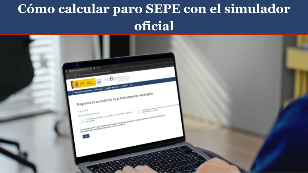 Cómo calcular paro SEPE con el simulador oficial Cómo calcular paro SEPE con el simulador oficial