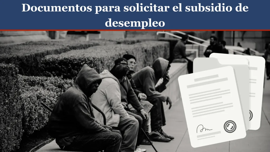 Documentos para solicitar el subsidio de desempleo Documentos para solicitar el subsidio de desempleo