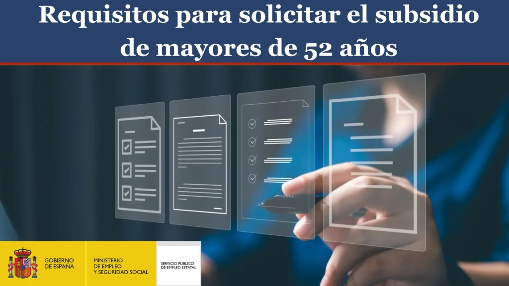 Requisitos para solicitar el subsidio de mayores de 52 años Requisitos para solicitar el subsidio de mayores de 52 años