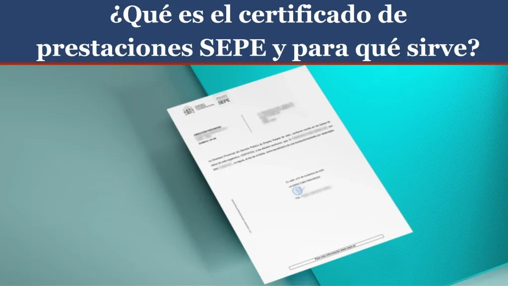 ¿Qué es el certificado de prestaciones SEPE y para qué sirve? ¿Qué es el certificado de prestaciones SEPE y para qué sirve?